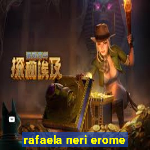 rafaela neri erome